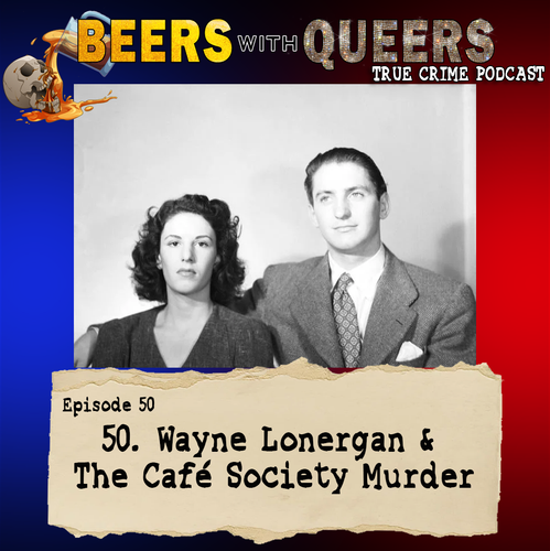 Beers With Queers True Crime Podcast LGBTQ queer history mystery gay justice pride 50.png