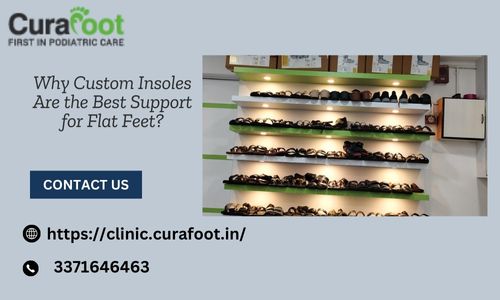 Why Custom Insoles Are the Best Support for Flat Feet?.jpg