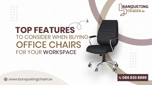 Top Features to Consider When Buying Office Chairs for Your Workspace.jpg