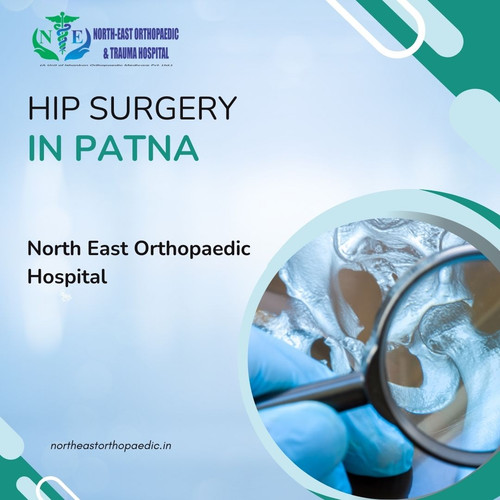 Hip Surgery in Patna: North East Orthopaedic Hospital.jpg