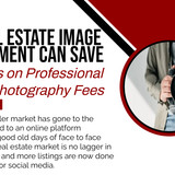 How Real Estate Image Enhancement Can Save Thousands on Professional Property Photography Fees
