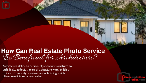 How Can Real Estate Photo Service Be Beneficial for Architecture.png