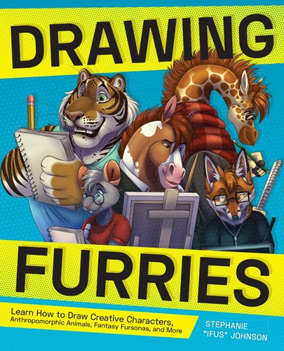 Drawing Furries: Learn How to Draw Creative Characters, Anthropomorphic Animals, Fantasy Fursonas, and More