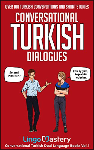 Conversational Turkish Dialogues: Over 100 Turkish Conversations and Short Stories (Conversational Turkish Dual Language Books Book 1)