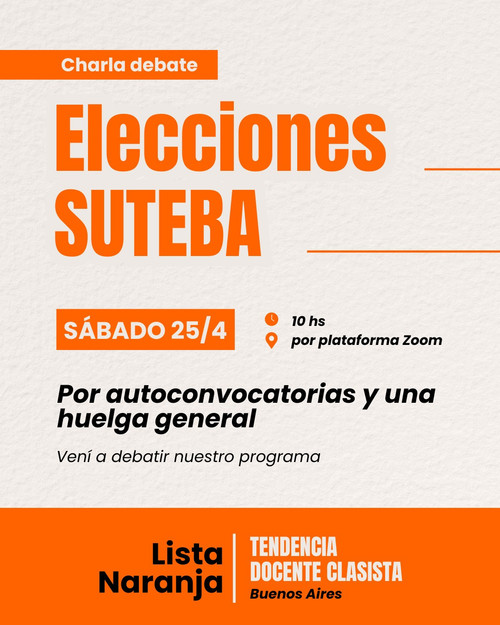 Charla debate Elecciones SUTEBA sabado 25/4 10hs por zoom Lista Naranja Tendencia Docente Clasista