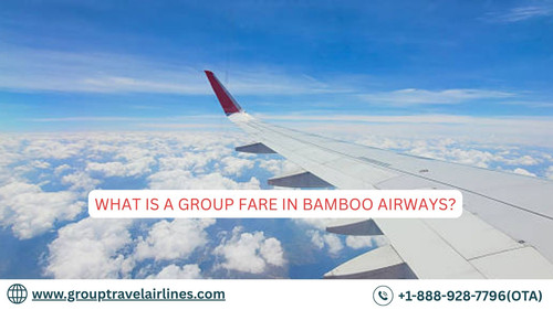 What Is a Group Fare in Bamboo Airways?.jpg