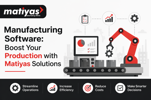 Manufacturing Software Boost Your Production with Matiyas Solutions.png