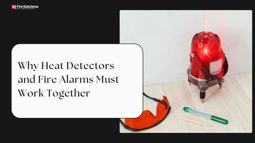 Why Heat Detectors and Fire Alarms Must Work Together.jpg