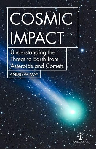 Cosmic Impact: Understanding the Threat to Earth from Asteroids and Comets (Hot Science)