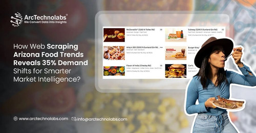 How Web Scraping Arizona Food Trends Reveals 35 Demand Shifts for Smarter Market Intelligence.jpg