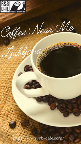 Coffee Near Me Ljubljana – Fresh Coffee Experience at R&B Cafe.jpg