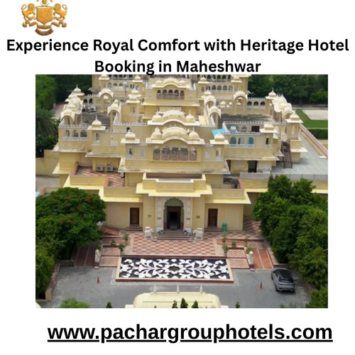 Experience Royal Comfort with Heritage Hotel Booking in Maheshwar.jpg