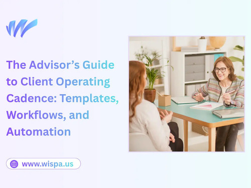 The Advisor’s Guide to Client Operating Cadence: Templates, Workflows, and Automation.jpg