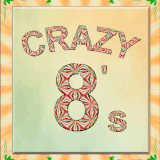 CRAZY 8'S