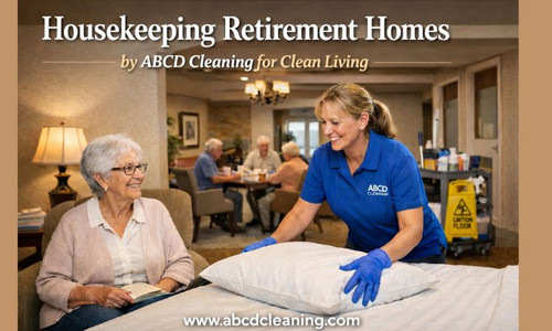 Housekeeping Retirement Homes by ABCD Cleaning for Clean Living.jpg