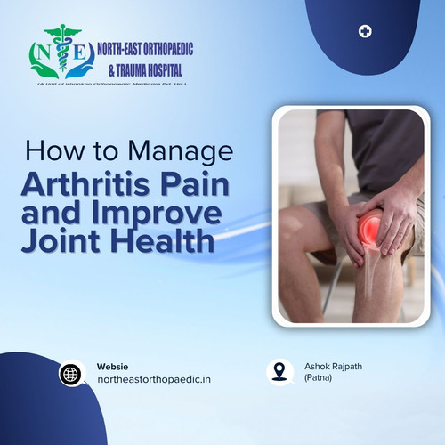 How to Manage Arthritis Pain and Improve Joint Health.jpg