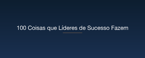 100 Coisas que Líderes de Sucesso Fazem.png