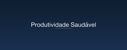 Produtividade Saudável.png