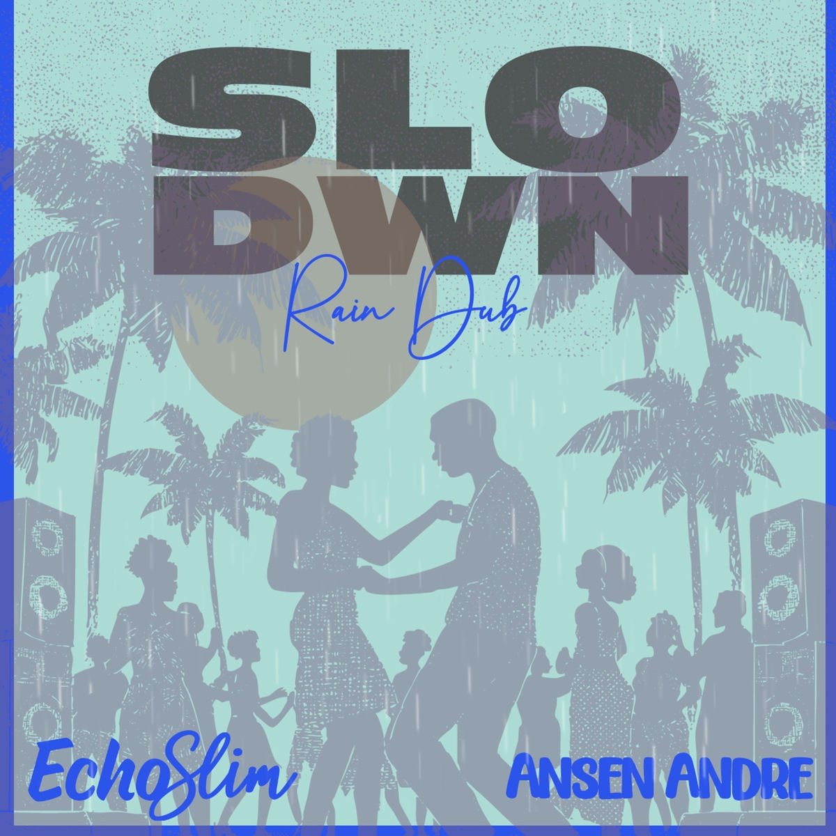 EchoSlim, Ansen Andre - Slo Dwn (Rain Dub)