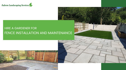 Hire a Gardener for Fence Installation and Maintenance.jpg