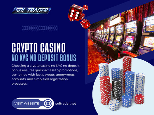 A Crypto Cas!no No KYC No Deposit Bonus might attract attention, and a Crypto Cas!no With No KYC setup might feel easier—but long-term experience always depends on awareness. With the right approach, and guidance from platforms like Sol trader, the whole thing becomes less confusing and more manageable.

Read Our Blogs:
https://6a018a97c3008.site123.me
https://soltrader-1.jimdosite.com
https://soltrader.mystrikingly.com

More Links:
https://campsite.bio/soltrader
https://www.apsense.com/user/soltrader
https://www.blurb.com/user/soltrader
