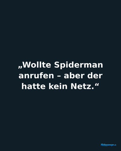 wollte spiderman anrufen aber der hatte kein ne ig.jpg