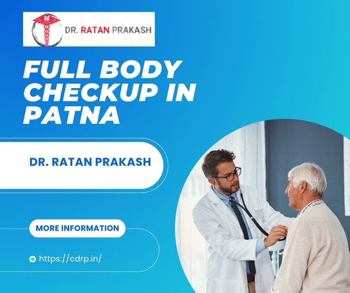 Full Body Checkup in Patna: Dr. Ratan Prakash.jpg