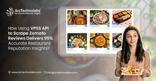 How Using VPSS API to Scrape Zomato Reviews Delivers 95 Accurate Restaurant Reputation Insights.jpg