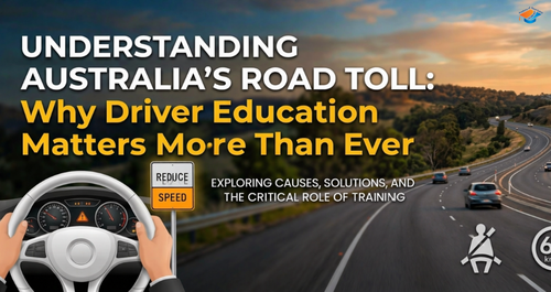Understanding Australia’s Road Toll Why Driver Education Matters More Than Ever.png
