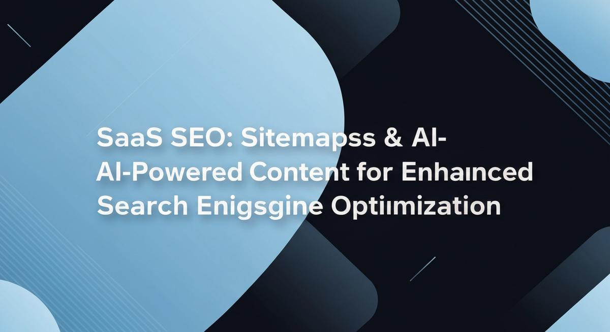 SaaS SEO: Sitemaps & AI Content Essentials
