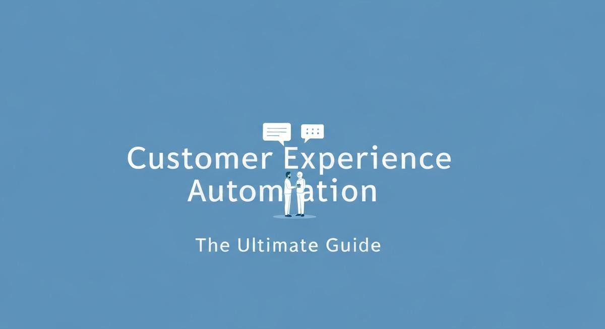 Customer Experience Automation: Boost Satisfaction & Efficiency