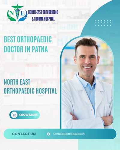 Best Orthopaedic Doctor in Patna: North East Orthopaedic Hospital.jpg