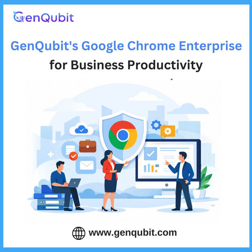 GenQubit's Google Chrome Enterprise for Business Productivity.jpg