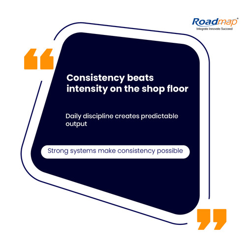 Consistency beats intensity on the shop floor 01 01 01 01.jpg