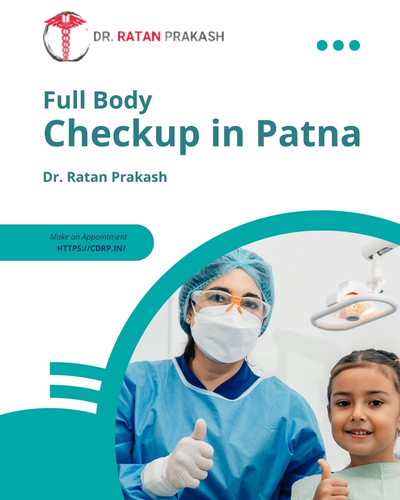 Full Body Checkup in Patna: Dr. Ratan Prakash.jpg