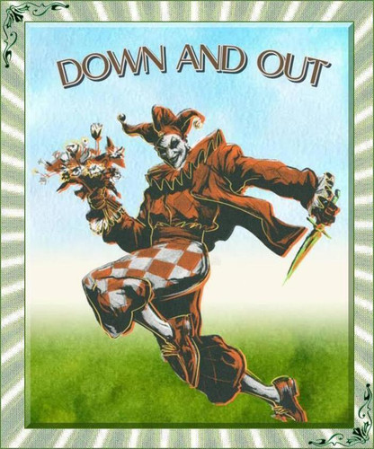 DOWN AND OUT