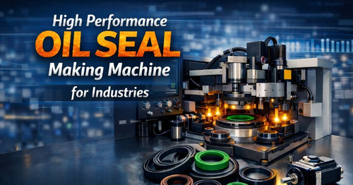 Latest Technology in Oil Seal Making Machine for Modern Industries.jpg