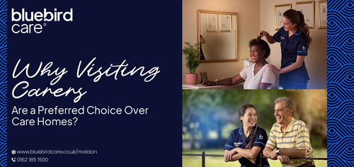 Why Visiting Carers Are a Preferred Choice Over Care Homes.jpg