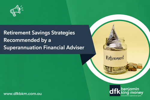 Retirement Savings Strategies Recommended by a Superannuation Financial Adviser1.png