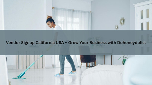 Vendor Signup California USA – Grow Your Business with Dohoneydolist.jpg
