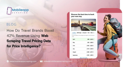 How Do Travel Brands Boost Revenue Using Web Scraping Travel Pricing Data for Price Intelligence.jpg