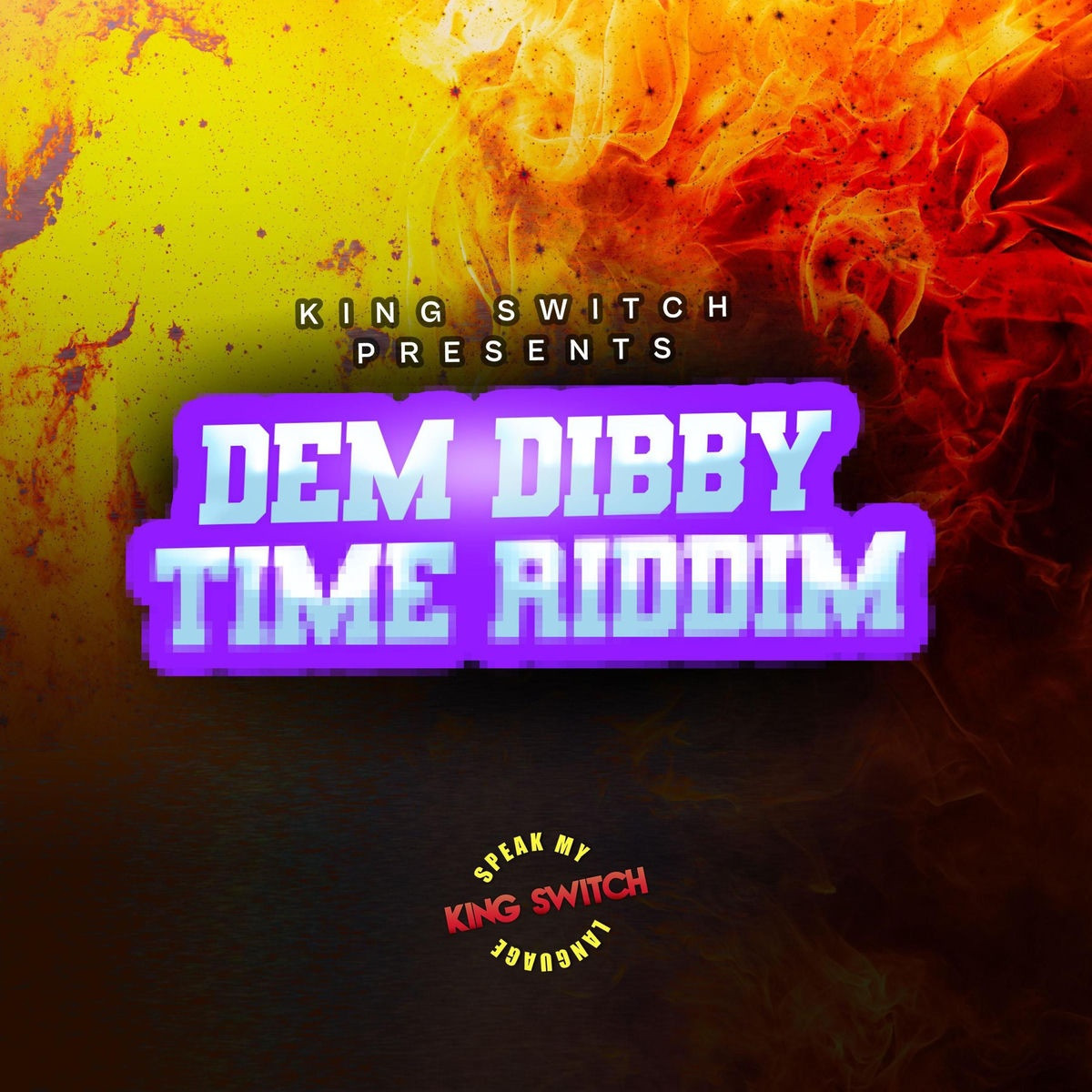 Dem Dibby Time Riddim (King Switch) 2026