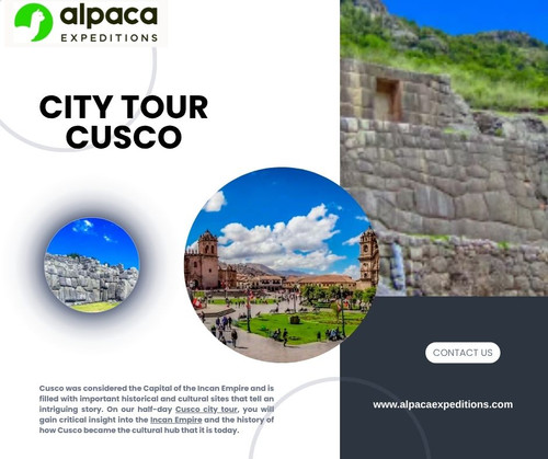 Discover History with the Best City Tour Cusco Experience.jpg