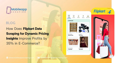 How Does Flipkart Data Scraping for Dynamic Pricing Insights Improve Profits by in E Commerce.jpg
