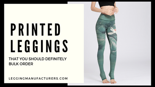 Printed Leggings Manufacturers for Scalable Fashion Supply.png