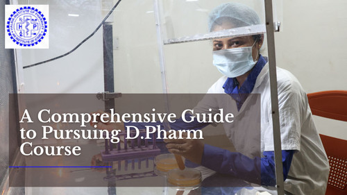 An Comprehensive Guide to Pursuing D Pharm Course.jpg
