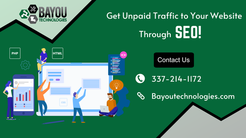 Looking to get more traffic for your website? Turn to Bayou Technologies, LLC, with our SEO services, we can assist to get your website on the top of the google page results and everyone will start looking for what they want. For more information, call our specialists @ 337-214-1172.