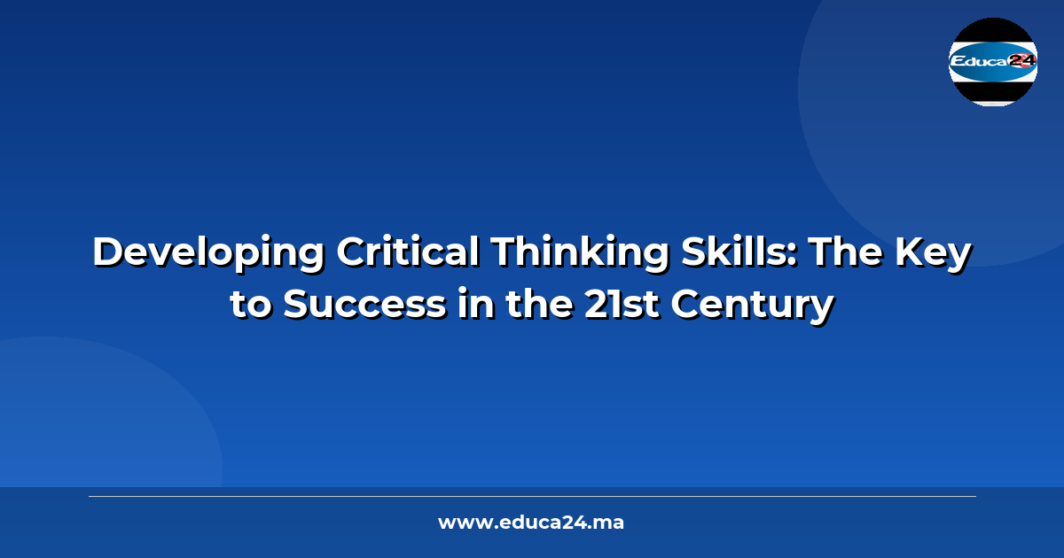 Developing Critical Thinking Skills: The Key to Success in the 21st Century