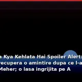 Titlu: Yeh Rishta Kya Kehlata Hai Spoiler Alert: Mukti va recupera