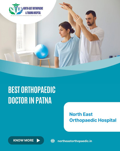 Best Orthopaedic Doctor in Patna: North East Orthopaedic Hospital.jpg